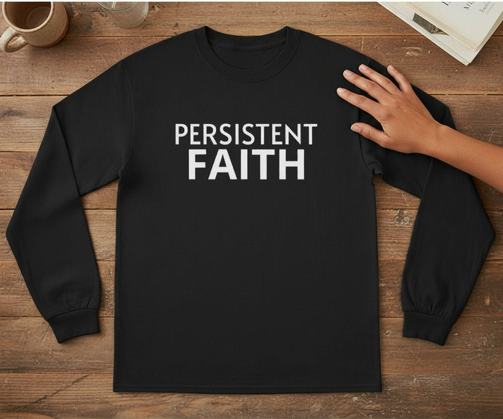 Black long-sleeve shirt with white 'PERSISTENT FAITH' text on a white background