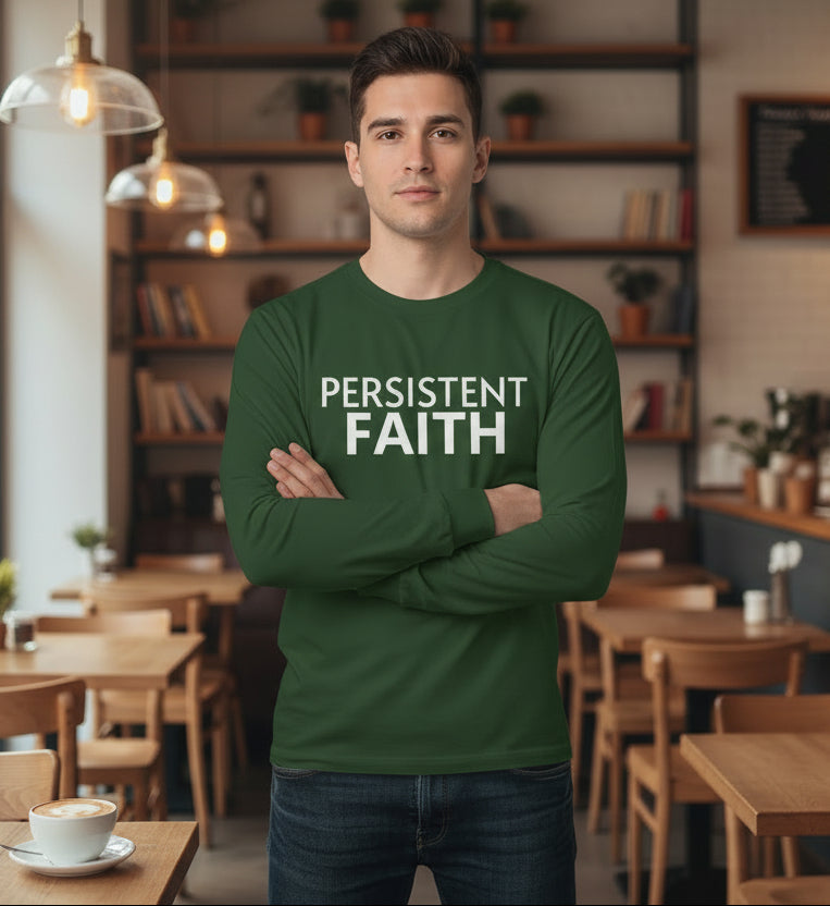 FOREST GREEN Long-sleeve shirt with white 'PERSISTENT FAITH' on a white background