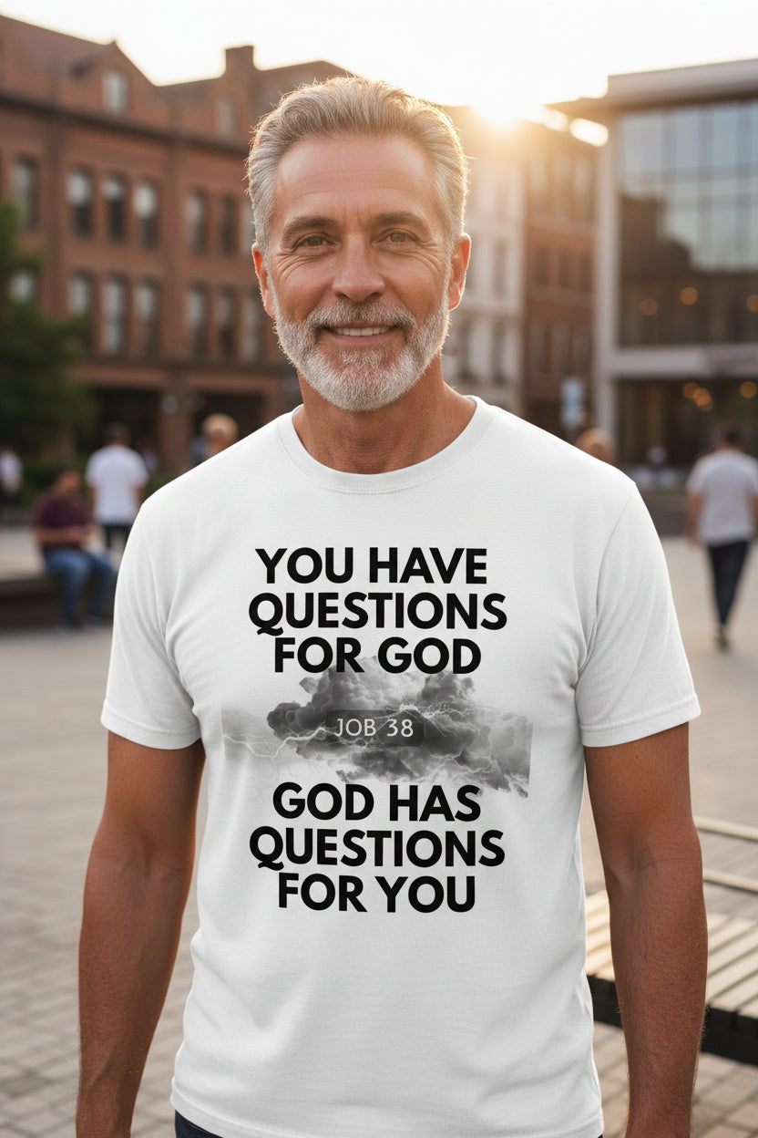 You Have Questions, God Has Questions for You Unisex Tee