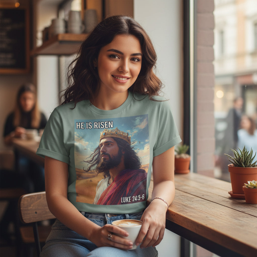 T-shirt with a graphic of a robed Middle Eastern Jesus with a crown and 'He is Risen' text, featuring Luke 24:5-6.